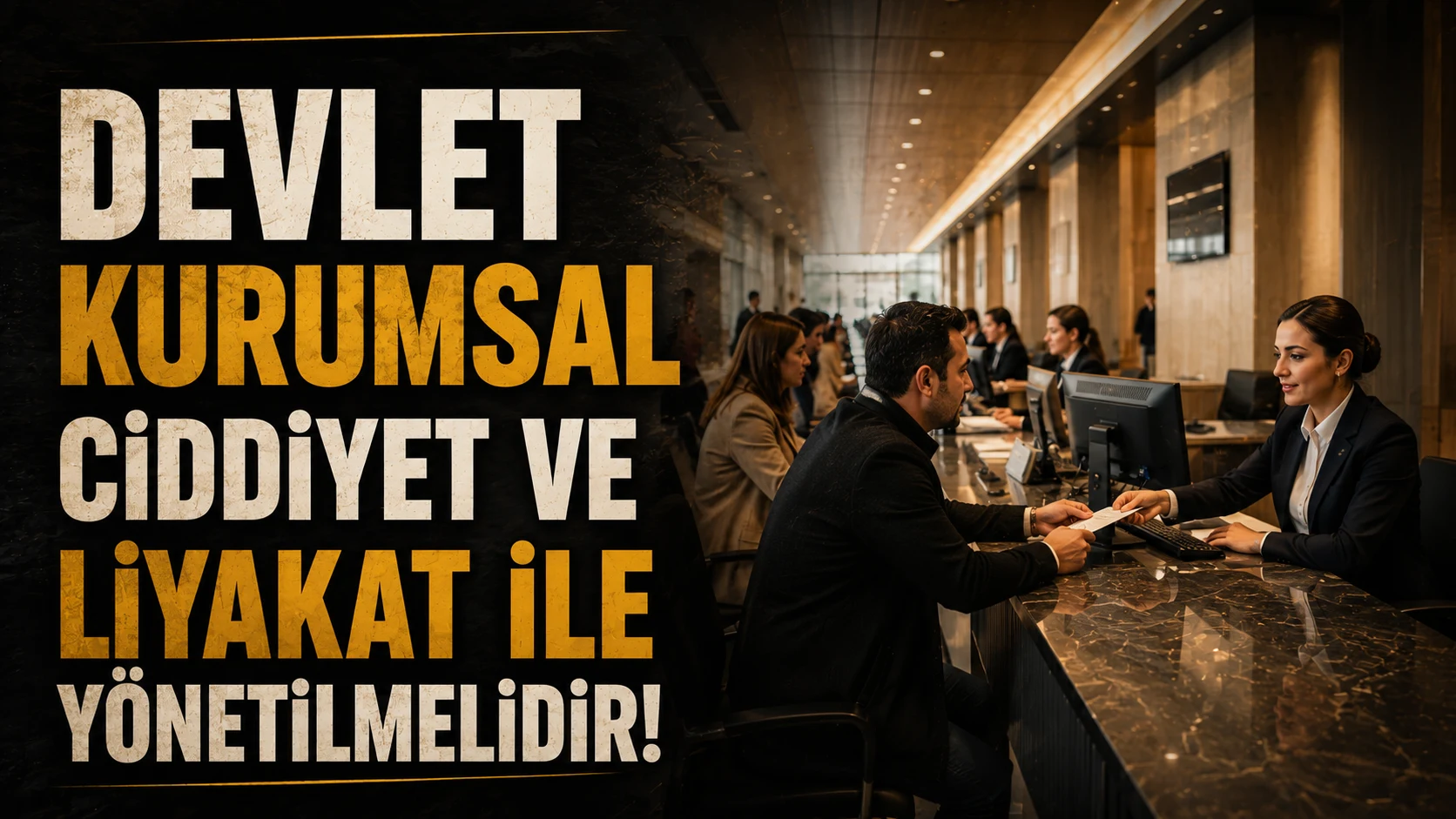 Devletin kurumsal ciddiyet ve liyakatle yönetilmesi gerektiğini anlatan slogan görseli